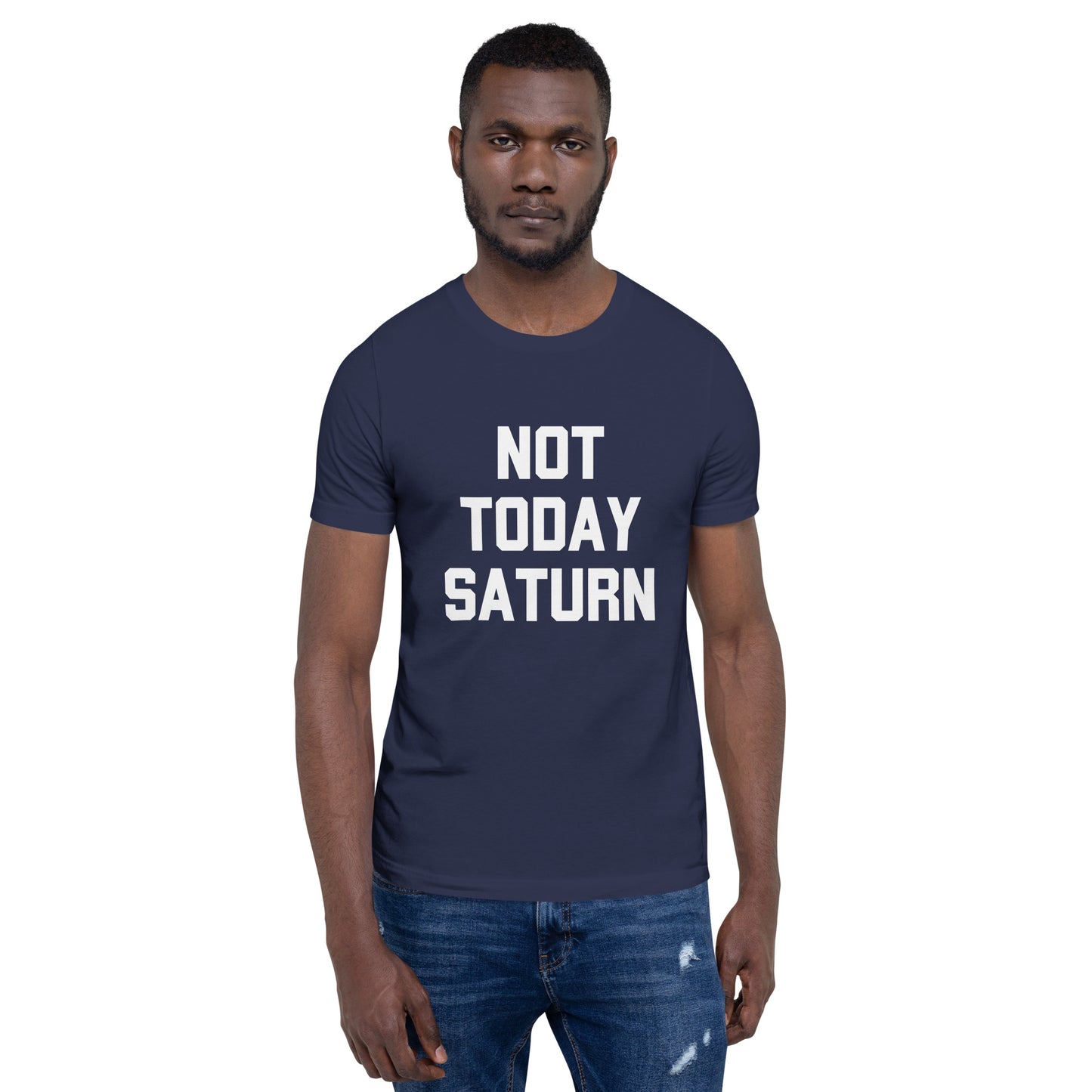 Not Today Saturn Unisex t-shirt