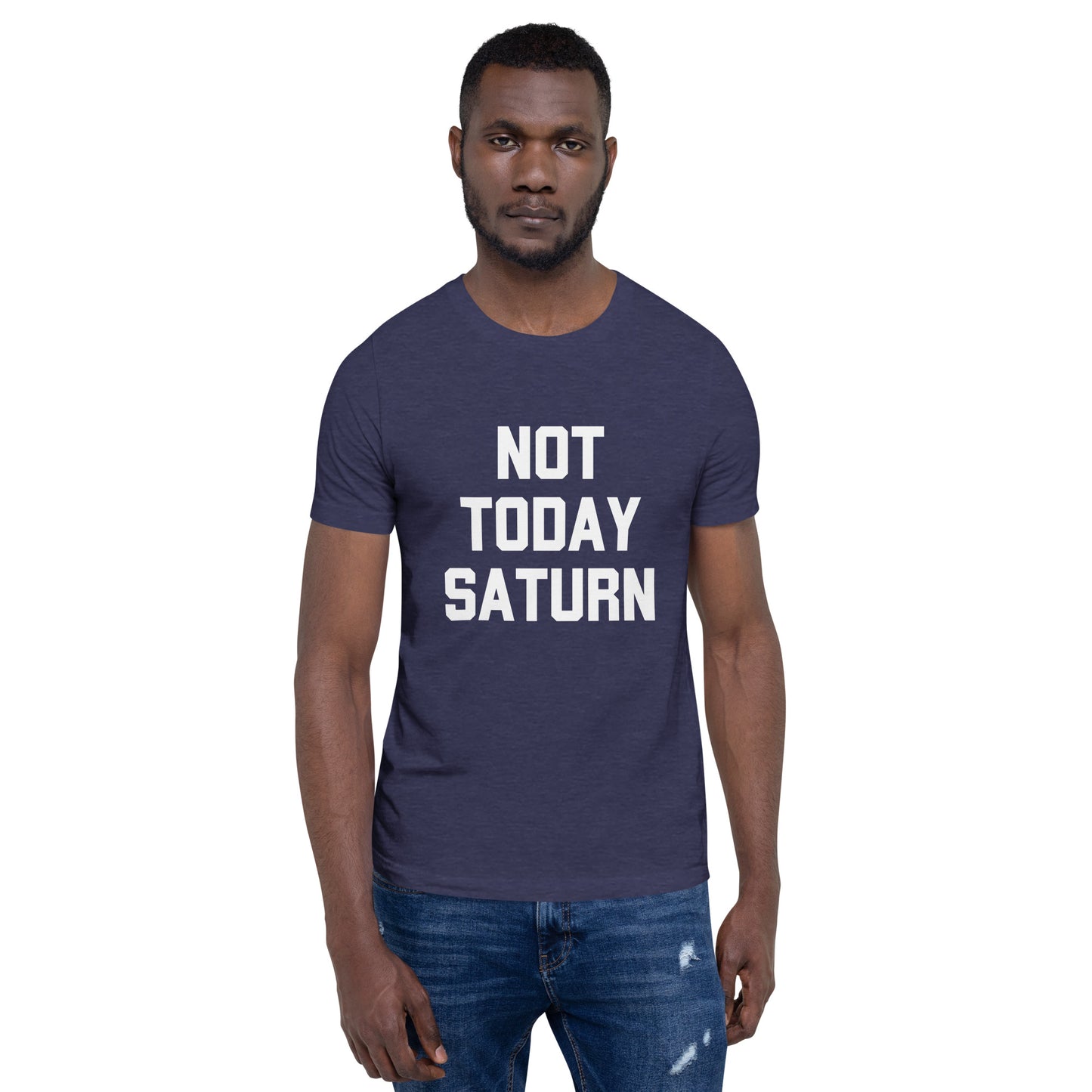 Not Today Saturn Unisex t-shirt