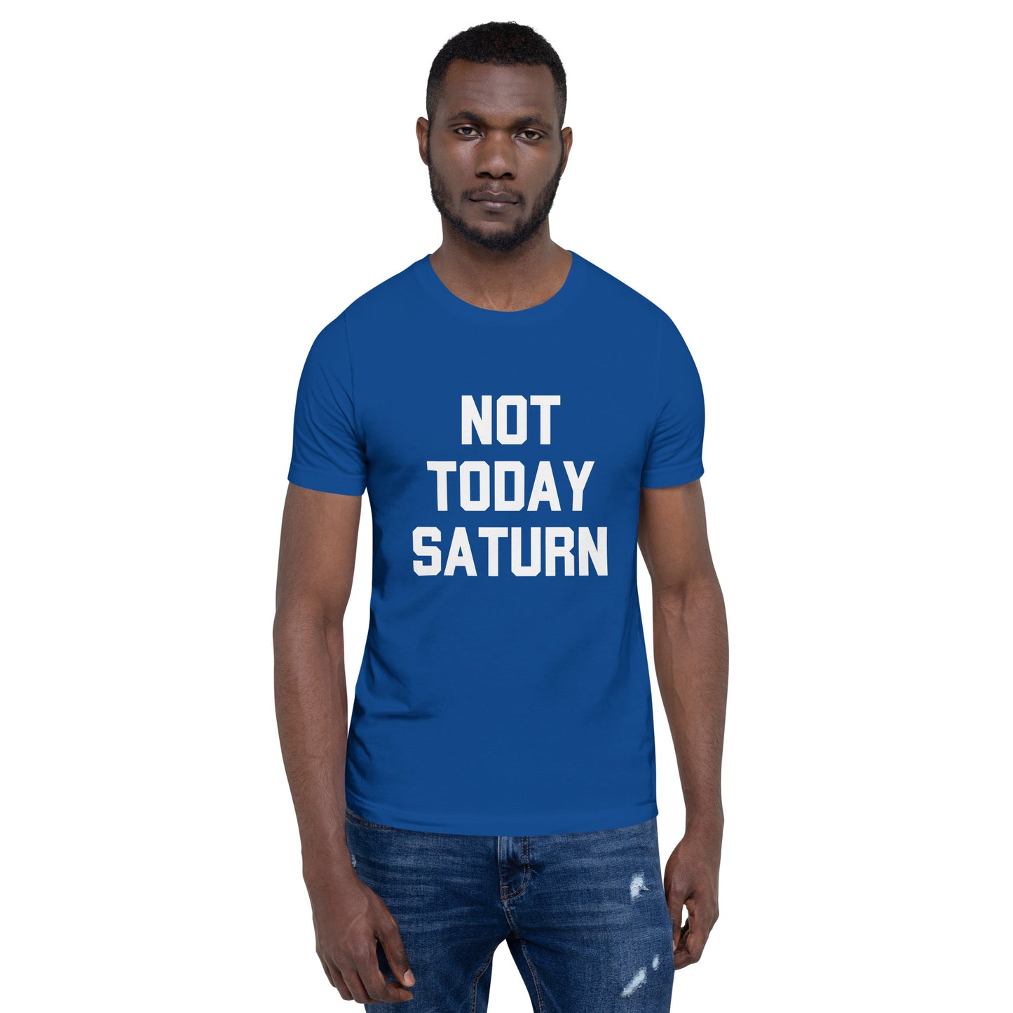 Not Today Saturn Unisex t-shirt