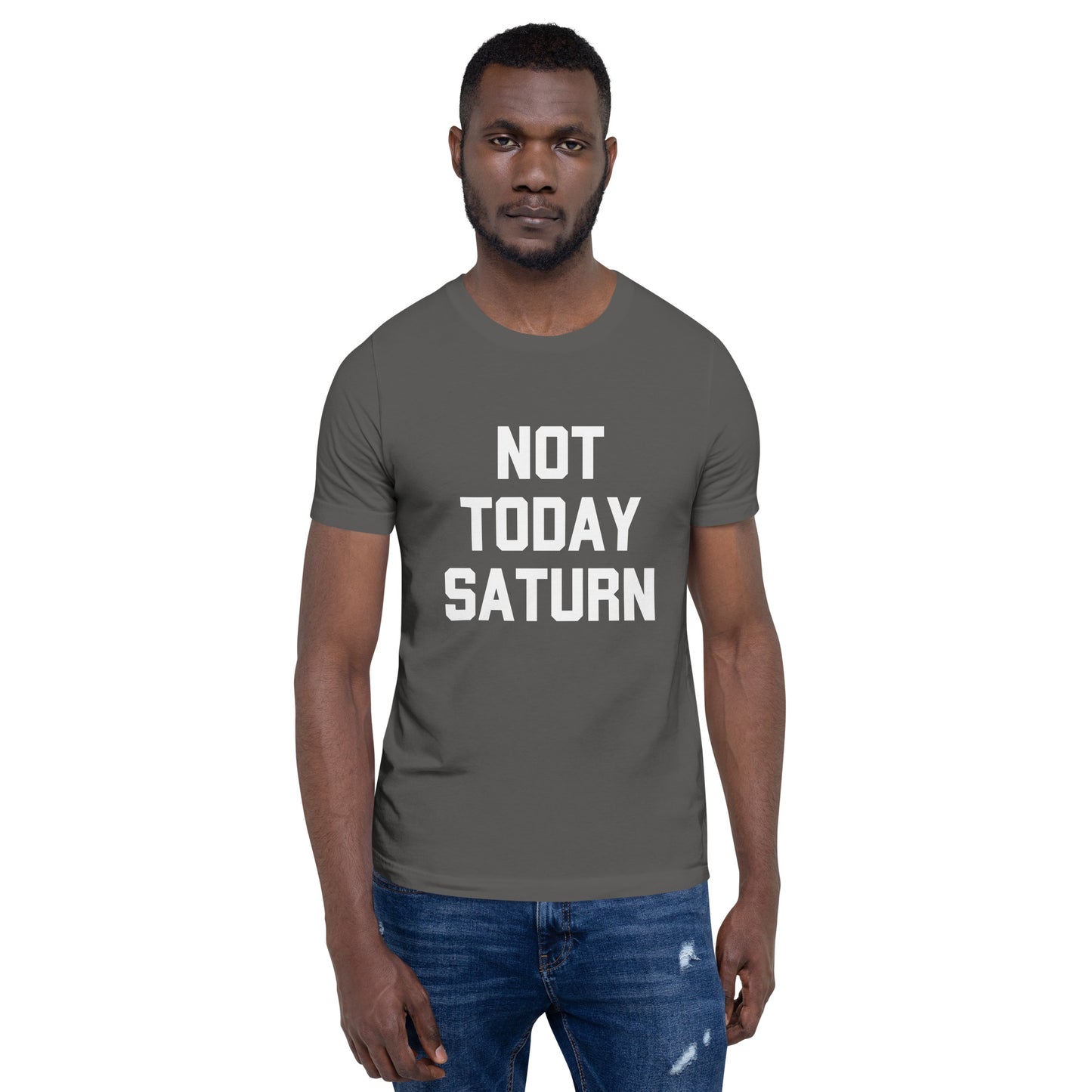 Not Today Saturn Unisex t-shirt
