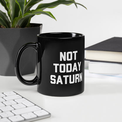 Not Today Saturn Black Glossy Mug